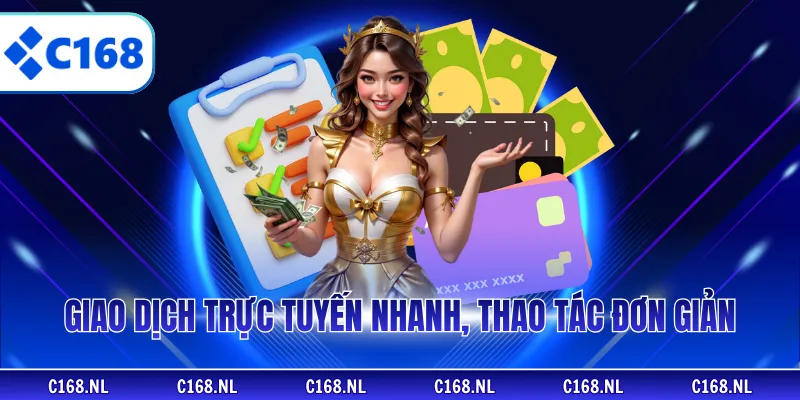 Giao dịch trực tuyến nhanh, thao tác đơn giản